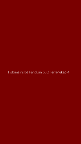 Tampilan Antarmuka Aplikasi Hobimainslot Panduan Seo Terlengkap - 4