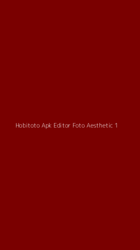 Tampilan Antarmuka Aplikasi Hobitoto Apk Editor Foto Aesthetic - 1
