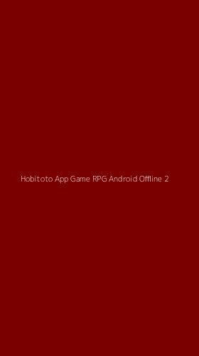 Tampilan Antarmuka Aplikasi Hobitoto App Game Rpg Android Offline - 2