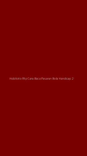 Tampilan Antarmuka Aplikasi Hobitoto Rtp Cara Baca Pasaran Bola Handicap - 2