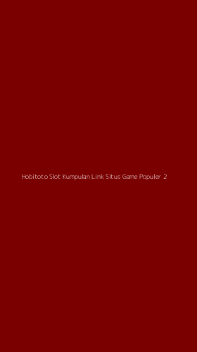 Tampilan Antarmuka Aplikasi Hobitoto Slot Kumpulan Link Situs Game Populer - 2