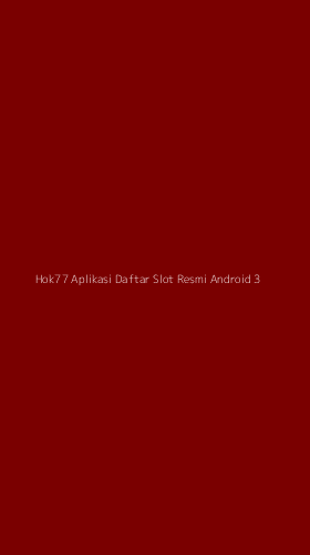 Tampilan Antarmuka Aplikasi Hok77 Aplikasi Daftar Slot Resmi Android - 3