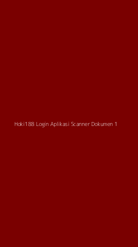 Tampilan Antarmuka Aplikasi Hoki188 Login Aplikasi Scanner Dokumen - 1
