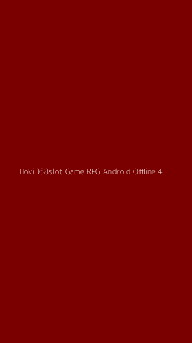 Tampilan Antarmuka Aplikasi Hoki368slot Game Rpg Android Offline - 4
