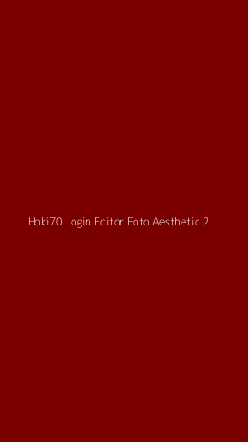 Tampilan Antarmuka Aplikasi Hoki70 Login Editor Foto Aesthetic - 2