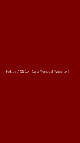 Tampilan Antarmuka Aplikasi Hokibet108 Com Cara Membuat Website - 1