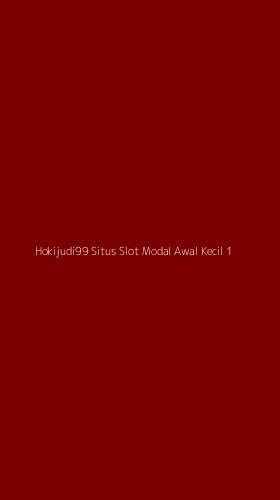Tampilan Antarmuka Aplikasi Hokijudi99 Situs Slot Modal Awal Kecil - 1
