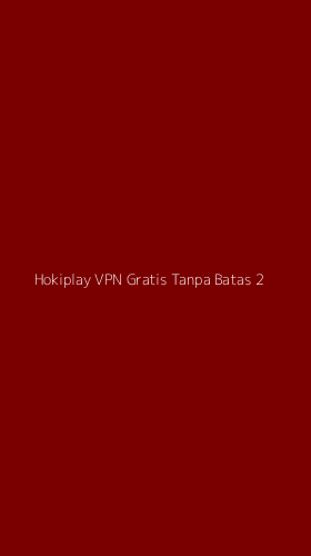 Tampilan Antarmuka Aplikasi Hokiplay Vpn Gratis Tanpa Batas - 2