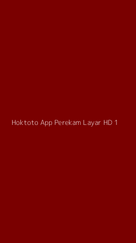 Tampilan Antarmuka Aplikasi Hoktoto App Perekam Layar Hd - 1
