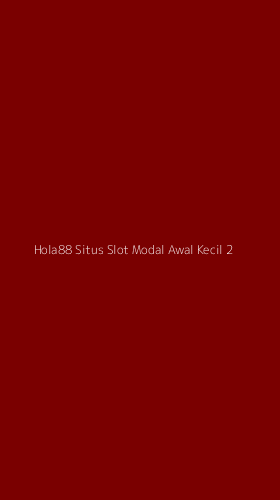 Tampilan Antarmuka Aplikasi Hola88 Situs Slot Modal Awal Kecil - 2