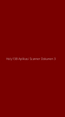 Tampilan Antarmuka Aplikasi Holy138 Aplikasi Scanner Dokumen - 3
