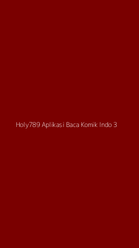 Tampilan Antarmuka Aplikasi Holy789 Aplikasi Baca Komik Indo - 3
