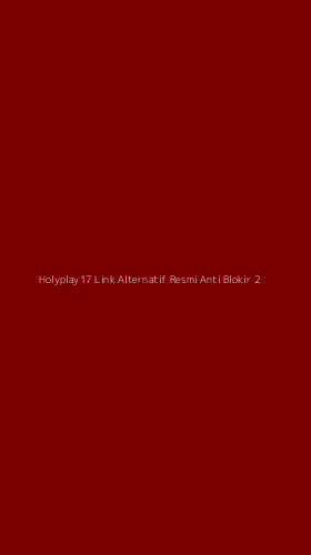 Tampilan Antarmuka Aplikasi Holyplay17 Link Alternatif Resmi Anti Blokir - 2