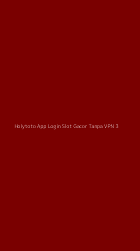 Tampilan Antarmuka Aplikasi Holytoto App Login Slot Gacor Tanpa Vpn - 3