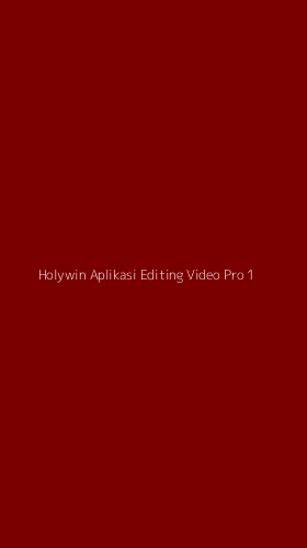 Tampilan Antarmuka Aplikasi Holywin Aplikasi Editing Video Pro - 1