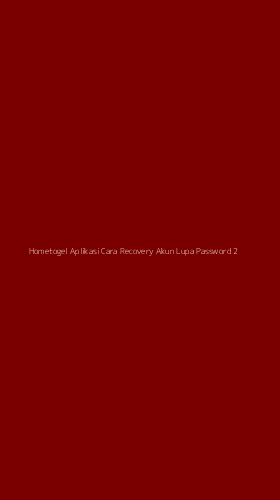 Tampilan Antarmuka Aplikasi Hometogel Aplikasi Cara Recovery Akun Lupa Password - 2