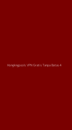 Tampilan Antarmuka Aplikasi Hongkngpools Vpn Gratis Tanpa Batas - 4