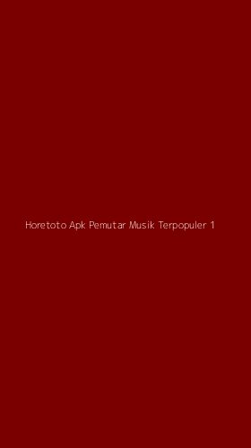 Tampilan Antarmuka Aplikasi Horetoto Apk Pemutar Musik Terpopuler - 1