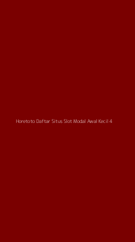 Tampilan Antarmuka Aplikasi Horetoto Daftar Situs Slot Modal Awal Kecil - 4