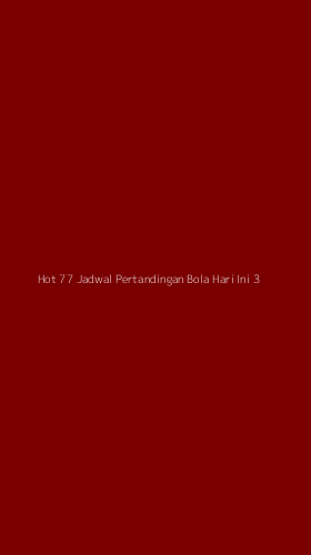 Tampilan Antarmuka Aplikasi Hot 77 Jadwal Pertandingan Bola Hari Ini - 3
