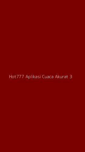 Tampilan Antarmuka Aplikasi Hot777 Aplikasi Cuaca Akurat - 3