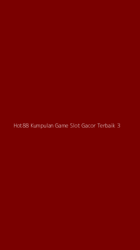 Tampilan Antarmuka Aplikasi Hot88 Kumpulan Game Slot Gacor Terbaik - 3