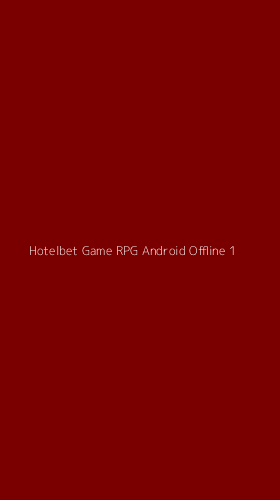 Tampilan Antarmuka Aplikasi Hotelbet Game Rpg Android Offline - 1