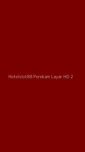 Tampilan Antarmuka Aplikasi Hotelslot88 Perekam Layar Hd - 2