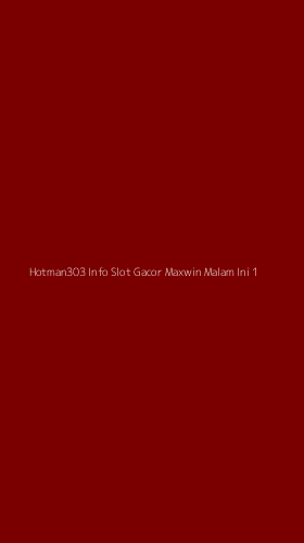 Tampilan Antarmuka Aplikasi Hotman303 Info Slot Gacor Maxwin Malam Ini - 1