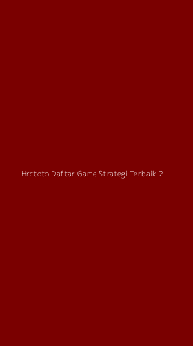 Tampilan Antarmuka Aplikasi Hrctoto Daftar Game Strategi Terbaik - 2