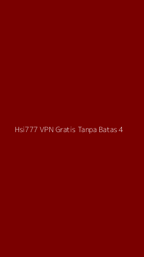Tampilan Antarmuka Aplikasi Hsi777 Vpn Gratis Tanpa Batas - 4
