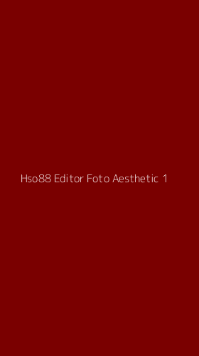 Tampilan Antarmuka Aplikasi Hso88 Editor Foto Aesthetic - 1