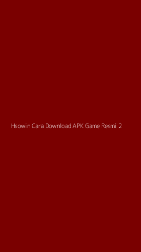 Tampilan Antarmuka Aplikasi Hsowin Cara Download Apk Game Resmi - 2