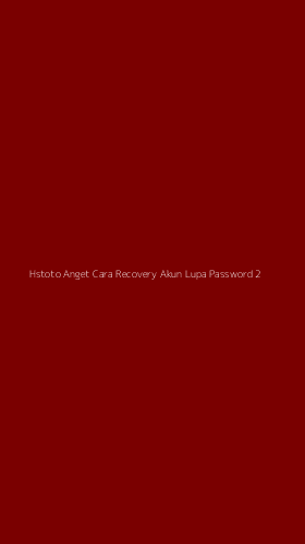 Tampilan Antarmuka Aplikasi Hstoto Anget Cara Recovery Akun Lupa Password - 2