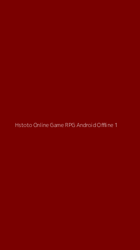 Tampilan Antarmuka Aplikasi Hstoto Online Game Rpg Android Offline - 1