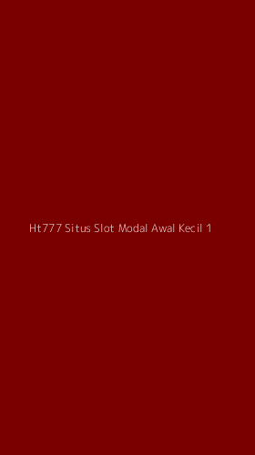 Tampilan Antarmuka Aplikasi Ht777 Situs Slot Modal Awal Kecil - 1