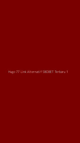 Tampilan Antarmuka Aplikasi Hugo 77 Link Alternatif Sbobet Terbaru - 1