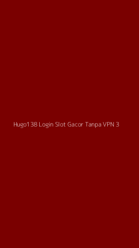 Tampilan Antarmuka Aplikasi Hugo138 Login Slot Gacor Tanpa Vpn - 3