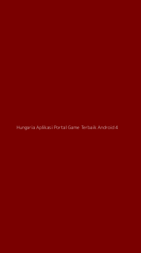 Tampilan Antarmuka Aplikasi Hungaria Aplikasi Portal Game Terbaik Android - 4