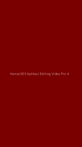 Tampilan Antarmuka Aplikasi Hunian303 Aplikasi Editing Video Pro - 4