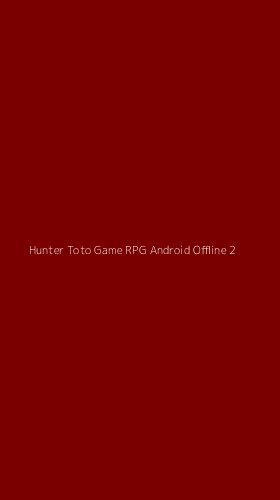 Tampilan Antarmuka Aplikasi Hunter Toto Game Rpg Android Offline - 2