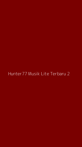 Tampilan Antarmuka Aplikasi Hunter77 Musik Lite Terbaru - 2