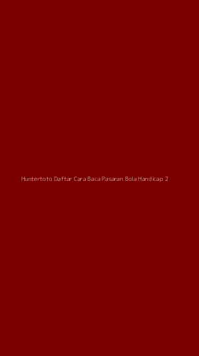 Tampilan Antarmuka Aplikasi Huntertoto Daftar Cara Baca Pasaran Bola Handicap - 2