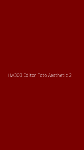 Tampilan Antarmuka Aplikasi Hw303 Editor Foto Aesthetic - 2