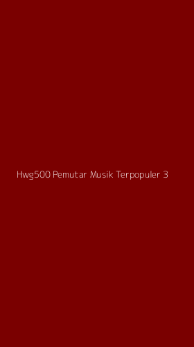Tampilan Antarmuka Aplikasi Hwg500 Pemutar Musik Terpopuler - 3