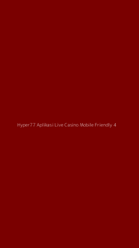 Tampilan Antarmuka Aplikasi Hyper77 Aplikasi Live Casino Mobile Friendly - 4
