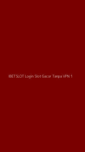 Tampilan Antarmuka Aplikasi Ibetslot Login Slot Gacor Tanpa Vpn - 1