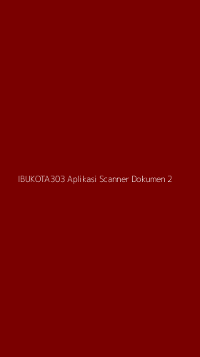 Tampilan Antarmuka Aplikasi Ibukota303 Aplikasi Scanner Dokumen - 2