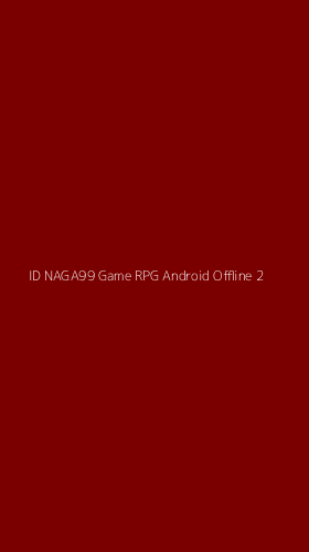 Tampilan Antarmuka Aplikasi Id Naga99 Game Rpg Android Offline - 2