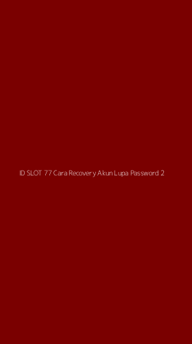 Tampilan Antarmuka Aplikasi Id Slot 77 Cara Recovery Akun Lupa Password - 2